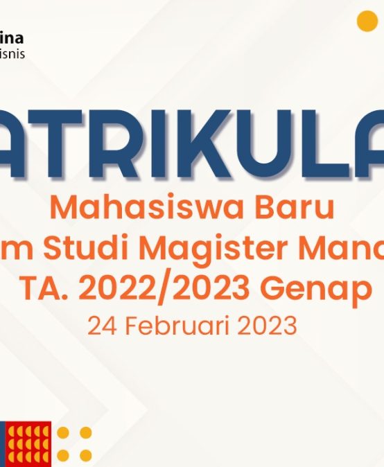 MATRIKULASI MAHASISWA BARU STUDI MAGISTER MANAJEMEN T.A 2022/2023 GENAP